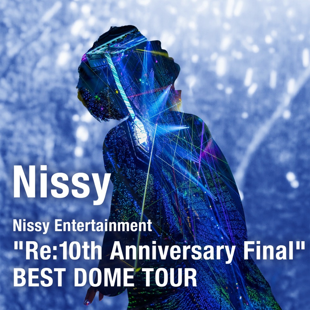 Nissy 10th Best Dome Tour セット vip Nissy Entertainment “Re:10th Anniversary Final” BEST DOME TOUR