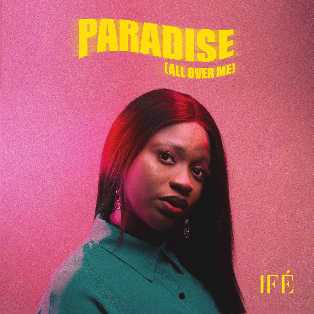 Ifé - Paradise (All Over Me)