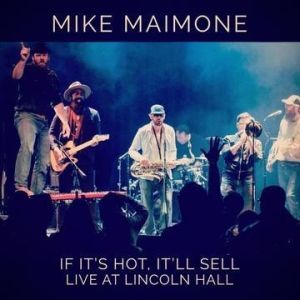 Mike Maimone - If It's Hot, It'll Sell (Live)