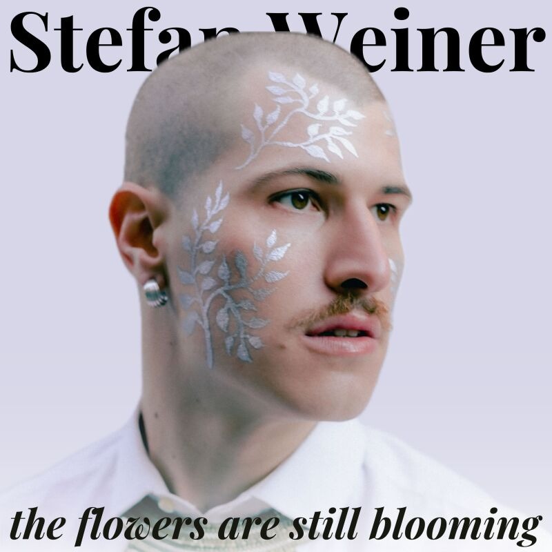 Stefan Weiner The Flowers Are Still Blooming