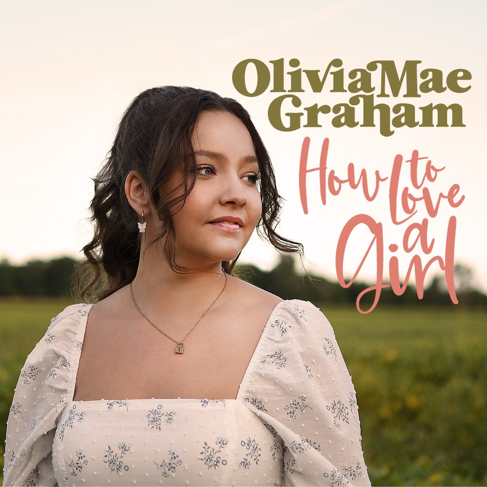 Olivia Mae Graham - How to Love a Girl